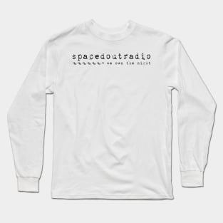 SpacedOutRadio We own the Night! Long Sleeve T-Shirt